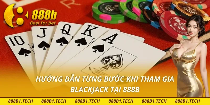 Các bước chơi đơn giản Blackjack tại 888B