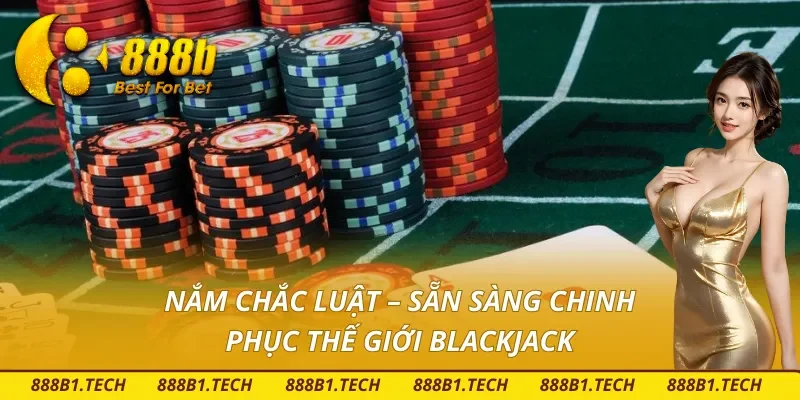 Hiểu rõ về cách chơi Blackjack