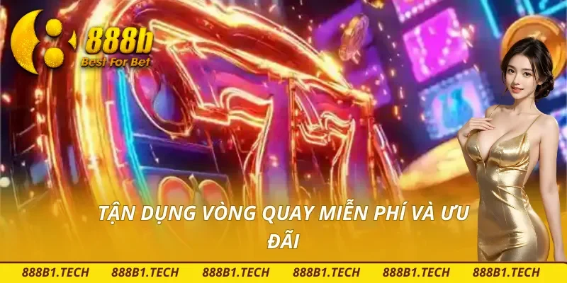 Tận dụng vòng quay miễn phí và ưu đãi là một cách quay hũ dể nổ không nên bỏ qua