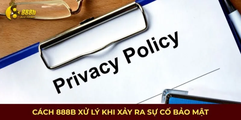 Cách 888B xử lý khi xảy ra sự cố về bảo mậtâ