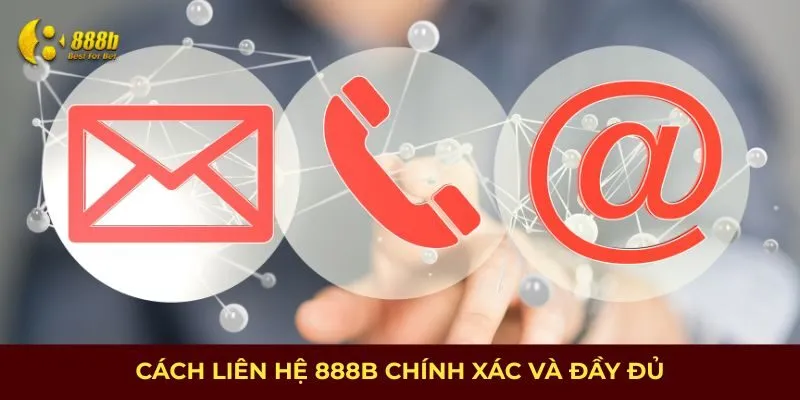 Hướng dẫn liên hệ 888B để được hỗ trợ