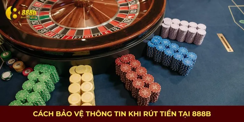 Cách bảo vệ thông tin khi rút tiền 888B