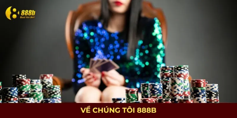 Tổng quan giới thiệu về chúng tôi 888B